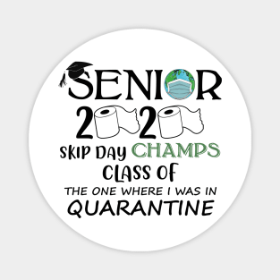 Senior Skip Day Champions-Class Of 2020 The One Where I Was In Quarantine Magnet